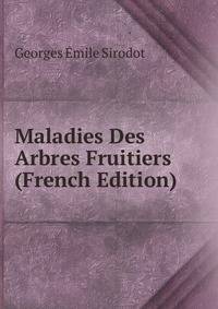 Maladies Des Arbres Fruitiers (French Edition)