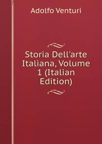 Storia Dell'arte Italiana, Volume 1 (Italian Edition)