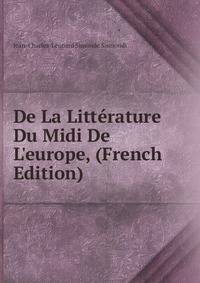 De La Litt?rature Du Midi De L'europe, (French Edition)