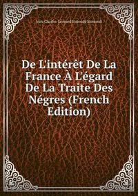 De L'int?r?t De La France ? L'?gard De La Traite Des N?gres (French Edition)