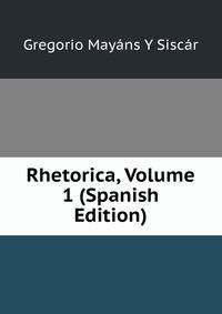 Rhetorica, Volume 1 (Spanish Edition)