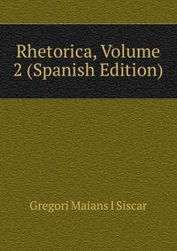 Rhetorica, Volume 2 (Spanish Edition)