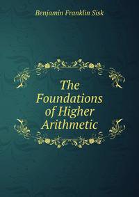 The Foundations of Higher Arithmetic