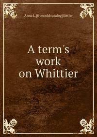 A term's work on Whittier