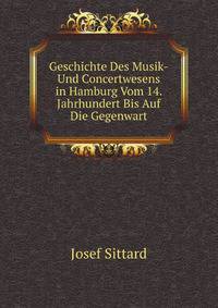 Geschichte Des Musik- Und Concertwesens in Hamburg Vom 14. Jahrhundert Bis Auf Die Gegenwart (German Edition)