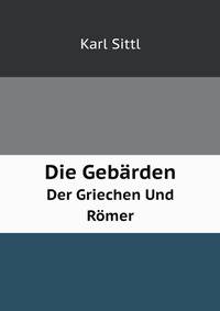 Die Gebarden Der Griechen Und Romer (German Edition)