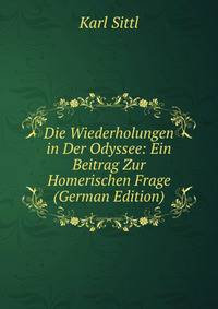 Die Wiederholungen in Der Odyssee: Ein Beitrag Zur Homerischen Frage (German Edition)