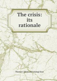 The crisis: its rationale