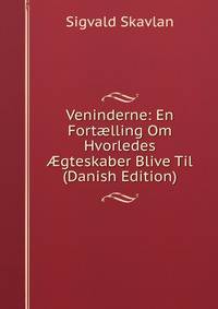 Veninderne: En Fort?lling Om Hvorledes ?gteskaber Blive Til (Danish Edition)