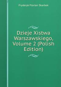 Dzieje Xistwa Warszawskiego, Volume 2 (Polish Edition)