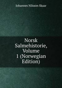 Norsk Salmehistorie, Volume 1 (Norwegian Edition)