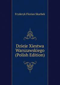 Dzieje Xiestwa Warszawskiego (Polish Edition)