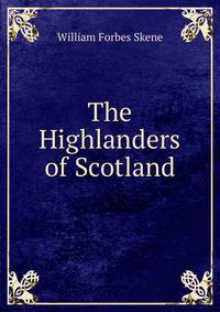 The Highlanders of Scotland