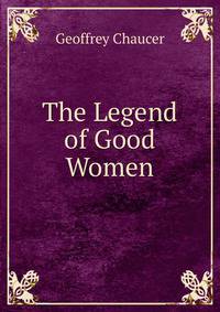 The Legend of Good Women