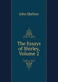 The Essays of Shirley, Volume 2