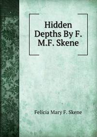 Hidden Depths By F.M.F. Skene.