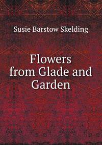 Flowers from Glade and Garden