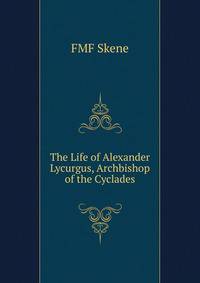 The Life of Alexander Lycurgus, Archbishop of the Cyclades