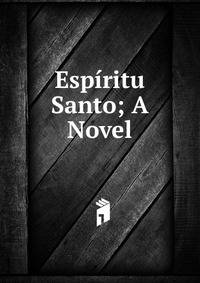 Espiritu Santo; A Novel