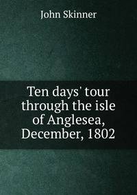 Ten days' tour through the isle of Anglesea, December, 1802