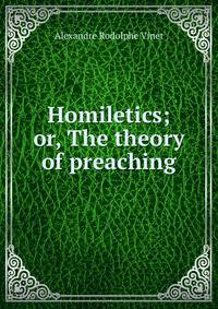 Homiletics; or, The theory of preaching