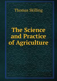 The Science and Practice of Agriculture
