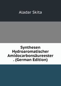Synthesen Hydroaromatischer Amidocarbonsaureester . (German Edition)