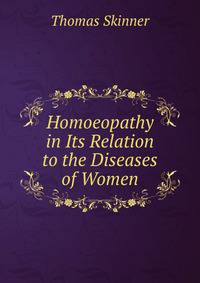 Homoeopathy in Its Relation to the Diseases of Women
