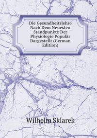 Die Gesundheitslehre Nach Dem Neuesten Standpunkte Der Physiologie Popular Dargestellt (German Edition)