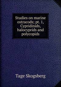 Studies on marine ostracods; pt. 1, Cypridinids, halocyprids and polycopids