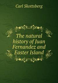 The natural history of Juan Fernandez and Easter Island