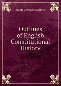 Outlines of English Constitutional History