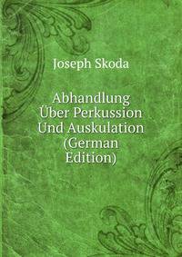 Abhandlung Uber Perkussion Und Auskulation (German Edition)