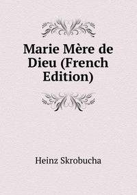 Marie Mere de Dieu (French Edition)