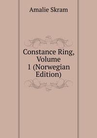 Constance Ring, Volume 1 (Norwegian Edition)