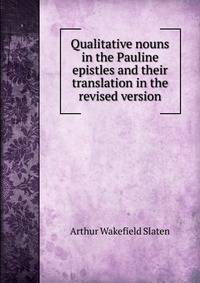 Qualitative nouns in the Pauline epistles and their translation in the revised version