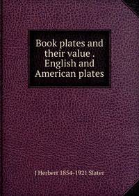Book plates and their value . English and American plates