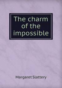 The charm of the impossible