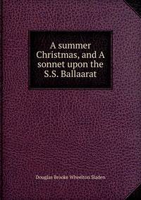 A summer Christmas, and A sonnet upon the S.S. Ballaarat