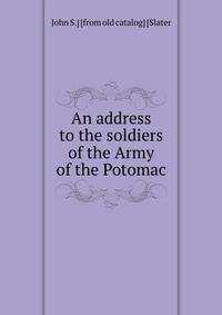 An address to the soldiers of the Army of the Potomac