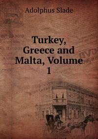 Turkey, Greece and Malta, Volume 1