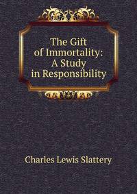 The Gift of Immortality: A Study in Responsibility