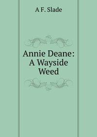 Annie Deane: A Wayside Weed