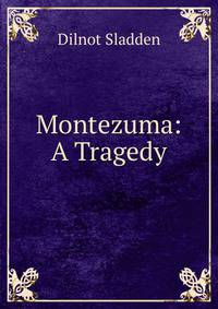 Montezuma: A Tragedy