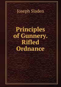 Principles of Gunnery. Rifled Ordnance