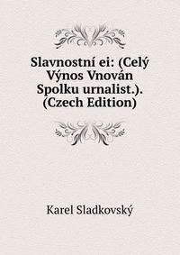 Slavnostni ei: (Cely Vynos Vnovan Spolku urnalist.). (Czech Edition)