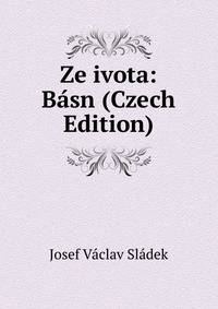 Ze ivota: Basn (Czech Edition)