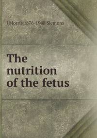 The nutrition of the fetus