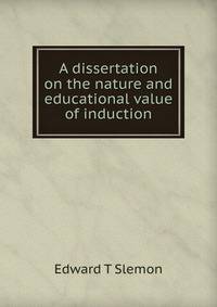 A dissertation on the nature and educational value of induction
