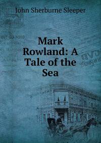 Mark Rowland: A Tale of the Sea